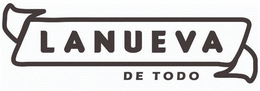 LANUEVA DE TODO trademark