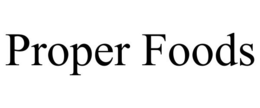 PROPER FOODS trademark