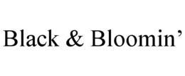 BLACK & BLOOMIN' trademark