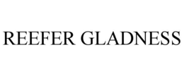 REEFER GLADNESS trademark