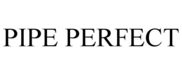 PIPE PERFECT trademark