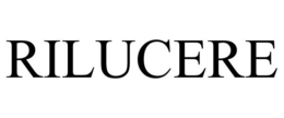 RILUCERE trademark