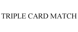 TRIPLE CARD MATCH trademark