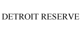 DETROIT RESERVE trademark