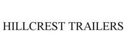HILLCREST TRAILERS trademark