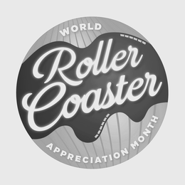 WORLD ROLLER COASTER APPRECIATION MONTH trademark