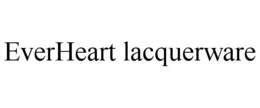 EVERHEART LACQUERWARE trademark