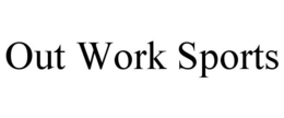 OUT WORK SPORTS trademark