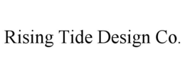 RISING TIDE DESIGN CO. trademark
