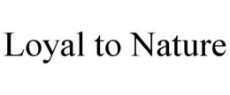 LOYAL TO NATURE trademark