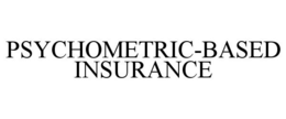 PSYCHOMETRIC-BASED INSURANCE trademark