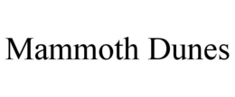 MAMMOTH DUNES trademark