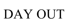DAY OUT trademark