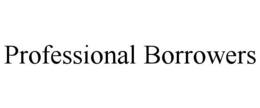 PROFESSIONAL BORROWERS trademark