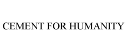 CEMENT FOR HUMANITY trademark