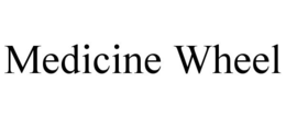MEDICINE WHEEL trademark