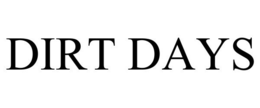 DIRT DAYS trademark