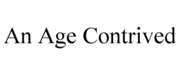 AN AGE CONTRIVED trademark