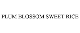 PLUM BLOSSOM SWEET RICE trademark