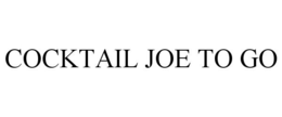 COCKTAIL JOE TO GO trademark