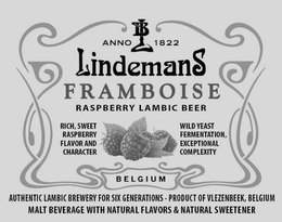 ANNO 1822 LB LINDEMANS FRAMBOISE RASBERRY LAMBIC BEER RICH, SWEET RASPBERRY FLAVOR AND CHARACTER WILD YEAST FERMENTATION, EXCEPTIONAL COMPLEXITY BELGIUM AUTHENTIC LAMBIC BREWERY FOR SIX GENERATIONS - PRODUCT OF VLEZENBEEK, BELGIUM MALT BEVERAGE WITH NATURAL FLAVORS & NATURAL SWEETNER trademark