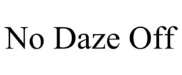 NO DAZE OFF trademark