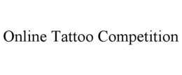 ONLINE TATTOO COMPETITION trademark