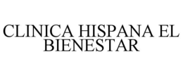 CLINICA HISPANA EL BIENESTAR trademark