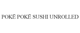 POKE POKE SUSHI UNROLLED trademark