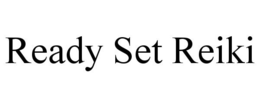 READY SET REIKI trademark