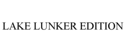 LAKE LUNKER EDITION trademark
