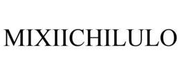 MIXIICHILULO trademark