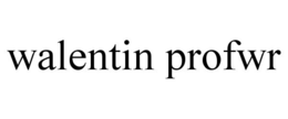 WALENTIN PROFWR trademark