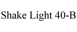 SHAKE LIGHT 40-B trademark