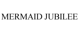MERMAID JUBILEE trademark
