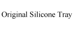 ORIGINAL SILICONE TRAY trademark