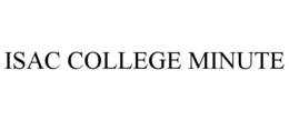 ISAC COLLEGE MINUTE trademark