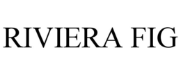 RIVIERA FIG trademark