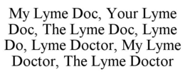 MY LYME DOC, YOUR LYME DOC, THE LYME DOC, LYME DO, LYME DOCTOR, MY LYME DOCTOR, THE LYME DOCTOR trademark