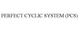 PERFECT CYCLIC SYSTEM (PCS) trademark