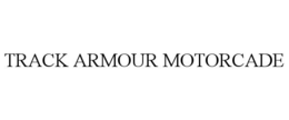 TRACK ARMOUR MOTORCADE trademark