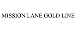 MISSION LANE GOLD LINE trademark