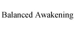 BALANCED AWAKENING trademark