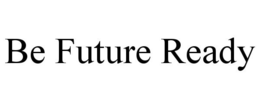 BE FUTURE READY trademark