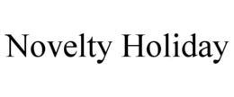 NOVELTY HOLIDAY trademark