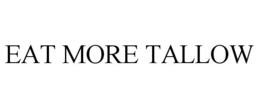 EAT MORE TALLOW trademark