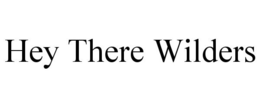 HEY THERE WILDERS trademark