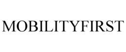 MOBILITYFIRST trademark