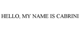 HELLO, MY NAME IS CABRINI trademark