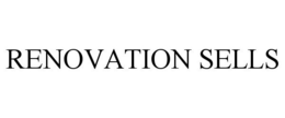 RENOVATION SELLS trademark